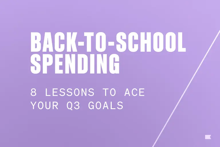 Image has text that reads "Back-to-school spending: 8 lessons to ace your Q3 goals"