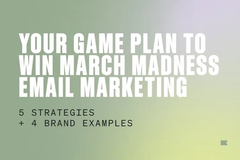 In white font over a sage background, image reads, "your game plan to win March Madness email marketing." Underneath that in smaller black font, text reads, "5 strategies + 4 brand examples."