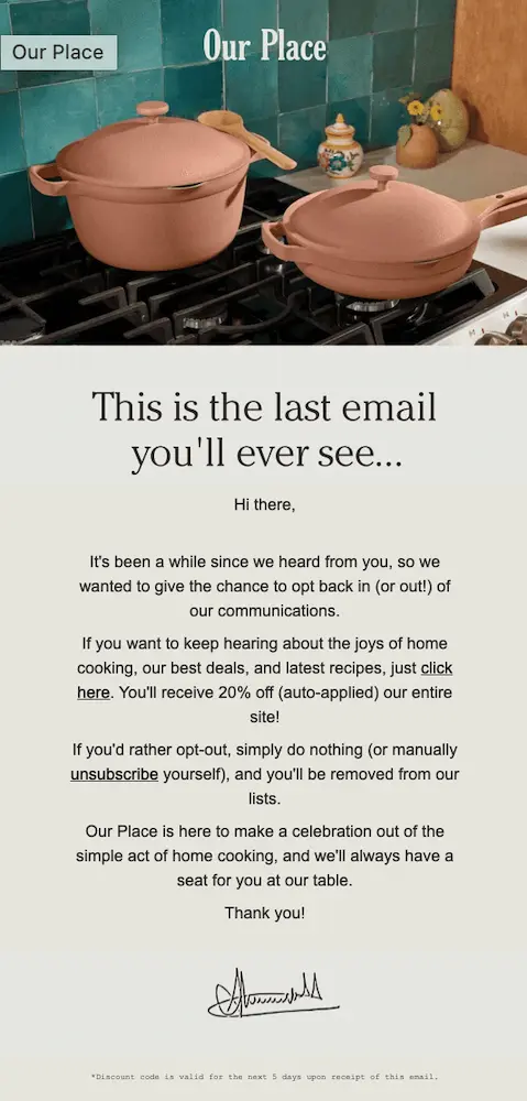 our-place-win-back-email-templates-high-open-rates Image shows a win-back email from Our Place, featuring a photo of a pot and pan on a stove in a kitchen above the headline, “This is the last email you’ll ever see.” The rest of the email copy reads like a letter from an old friend, offering the reader the chance to proactively opt back in or out of the brand’s marketing communications.